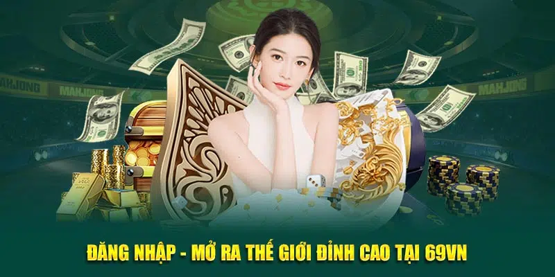 Tham gia cá cược trong thế giới đỉnh cao tại 69VN