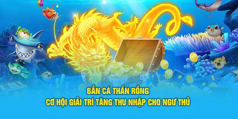 Trải nghiệm Bắn cá thần rồng Đỉnh Cao Tại 69VN