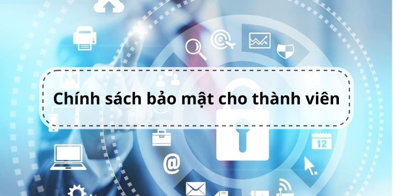 Chính sách bảo mật áp dụng cho mọi thành viên 69VN