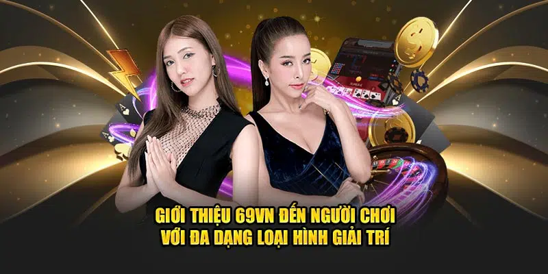 Giới thiệu về nhà cái 69VN với người chơi 